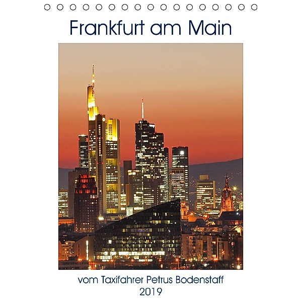 Frankfurt am Main vom Frankfurter Taxifahrer Petrus Bodenstaff (Tischkalender 2019 DIN A5 hoch), Petrus Bodenstaff
