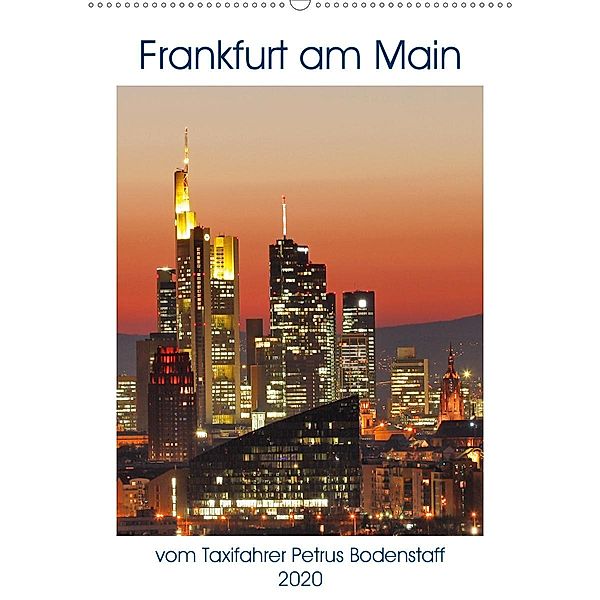 Frankfurt am Main vom Frankfurter Taxifahrer Petrus Bodenstaff (Wandkalender 2020 DIN A2 hoch), Petrus Bodenstaff