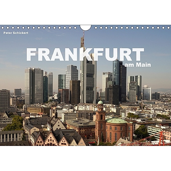 Frankfurt am Main (Wandkalender 2018 DIN A4 quer), Peter Schickert