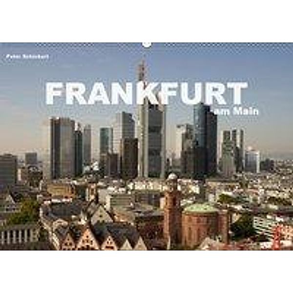 Frankfurt am Main (Wandkalender 2019 DIN A2 quer), Peter Schickert