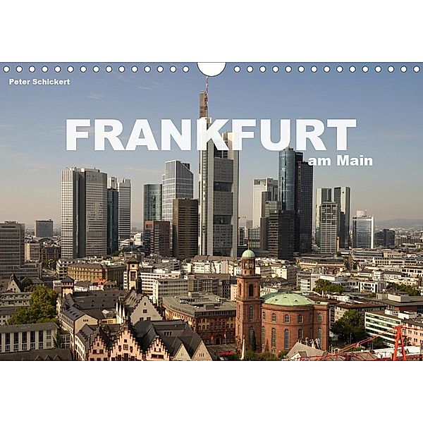 Frankfurt am Main (Wandkalender 2021 DIN A4 quer), Peter Schickert