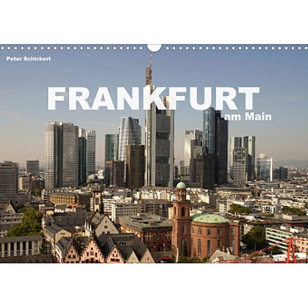 Frankfurt am Main (Wandkalender 2022 DIN A3 quer), Peter Schickert