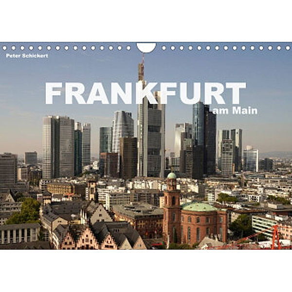 Frankfurt am Main (Wandkalender 2022 DIN A4 quer), Peter Schickert