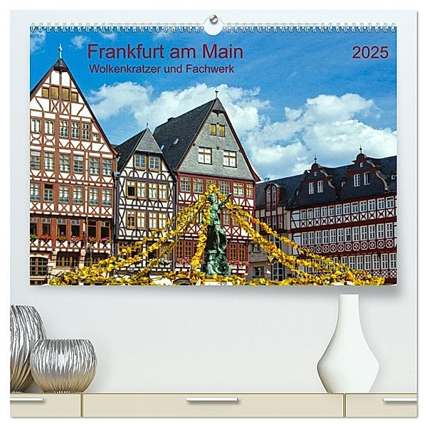 Frankfurt am Main Wolkenkratzer und Fachwerk (hochwertiger Premium Wandkalender 2025 DIN A2 quer), Kunstdruck in Hochglanz, Calvendo, Prime Selection