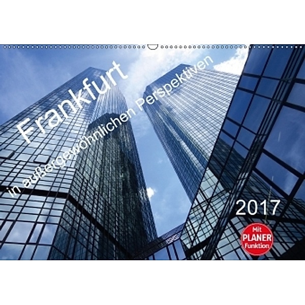 Frankfurt in außergewöhnlichen Perspektiven (Wandkalender 2017 DIN A2 quer), Brigitte Dürr