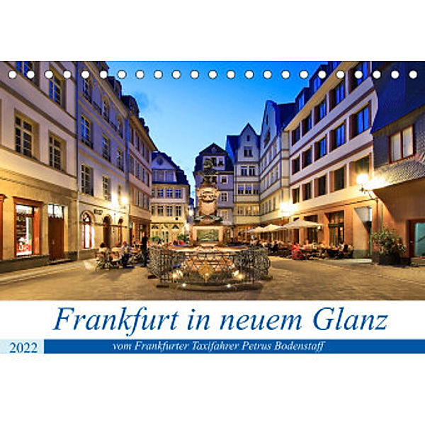 Frankfurt in neuem Glanz vom Taxifahrer Petrus Bodenstaff (Tischkalender 2022 DIN A5 quer), Petrus Bodenstaff