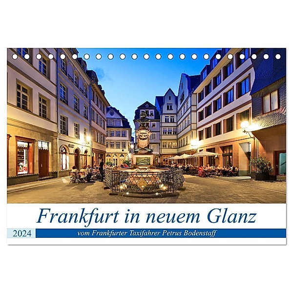 Frankfurt in neuem Glanz vom Taxifahrer Petrus Bodenstaff (Tischkalender 2024 DIN A5 quer), CALVENDO Monatskalender, Petrus Bodenstaff