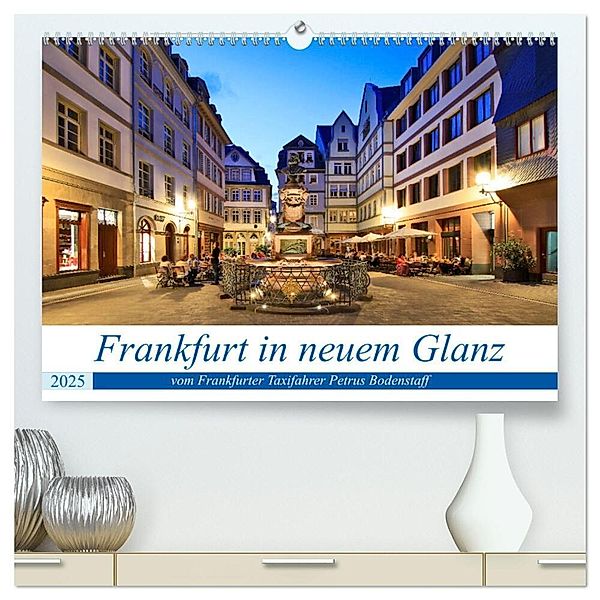 Frankfurt in neuem Glanz vom Taxifahrer Petrus Bodenstaff (hochwertiger Premium Wandkalender 2025 DIN A2 quer), Kunstdruck in Hochglanz, Calvendo, Petrus Bodenstaff