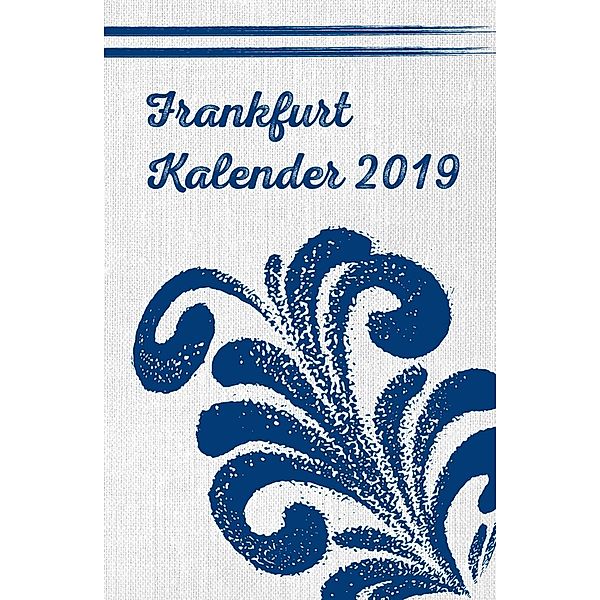 Frankfurt Kalender 2019, Adrienne Schneider, Rainer Vollmar