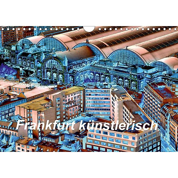 Frankfurt künstlerisch (Wandkalender 2021 DIN A4 quer), Joachim Kalkhof
