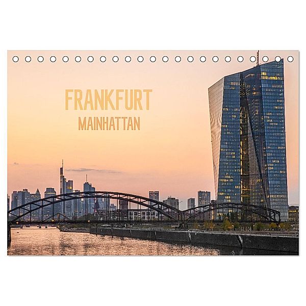 Frankfurt Mainhattan (Tischkalender 2024 DIN A5 quer), CALVENDO Monatskalender, Dietmar Scherf