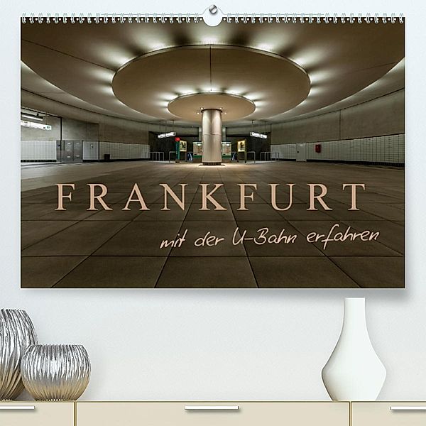 Frankfurt - mit der U-Bahn erfahren (Premium-Kalender 2020 DIN A2 quer), Markus Pavlowsky
