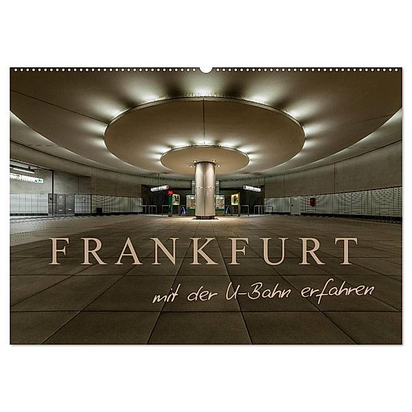 Frankfurt - mit der U-Bahn erfahren (Wandkalender 2025 DIN A2 quer), CALVENDO Monatskalender, Calvendo, Markus Pavlowsky Photography