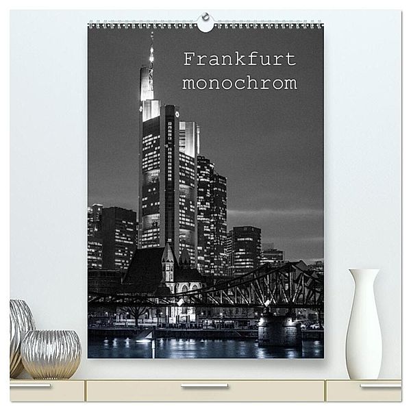 Frankfurt monochrom (hochwertiger Premium Wandkalender 2025 DIN A2 hoch), Kunstdruck in Hochglanz, Calvendo, Peter Stumpf