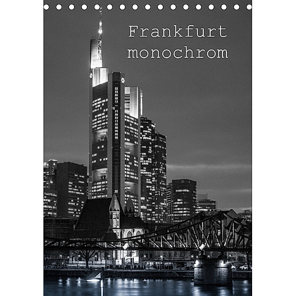Frankfurt monochrom (Tischkalender 2019 DIN A5 hoch), Peter Stumpf