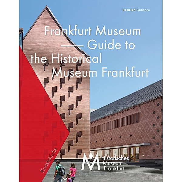 Frankfurt Museum - Guide to the Historical Museum Frankfurt, Jan Gerchow, Wolfgang P. Cilleßen