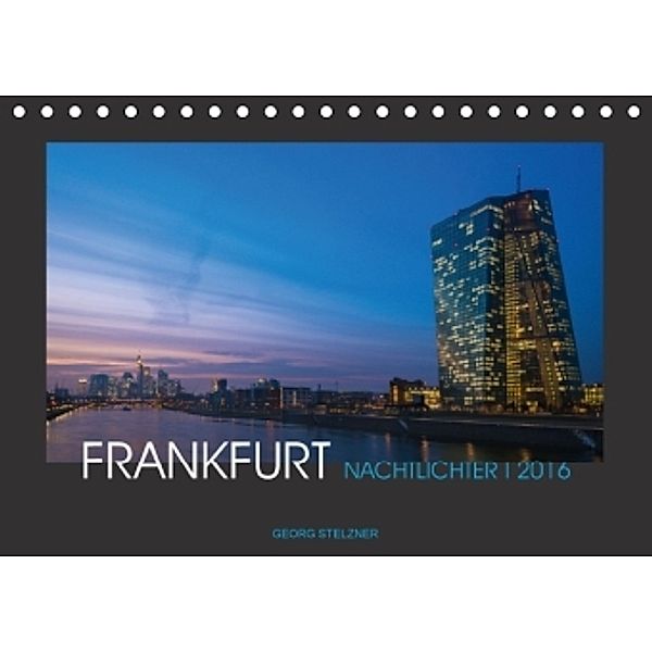 FRANKFURT - Nachtlichter 2016 (Tischkalender 2016 DIN A5 quer), Georg Stelzner