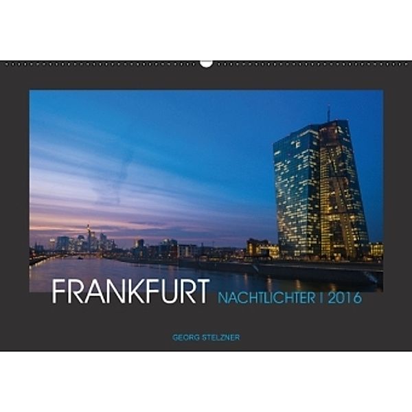 FRANKFURT - Nachtlichter 2016 (Wandkalender 2016 DIN A2 quer), Georg Stelzner