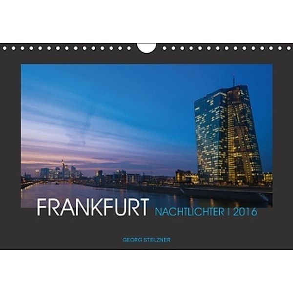 FRANKFURT - Nachtlichter 2016 (Wandkalender 2016 DIN A4 quer), Georg Stelzner