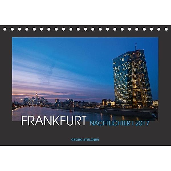 FRANKFURT - Nachtlichter 2017 (Tischkalender 2017 DIN A5 quer), Georg Stelzner