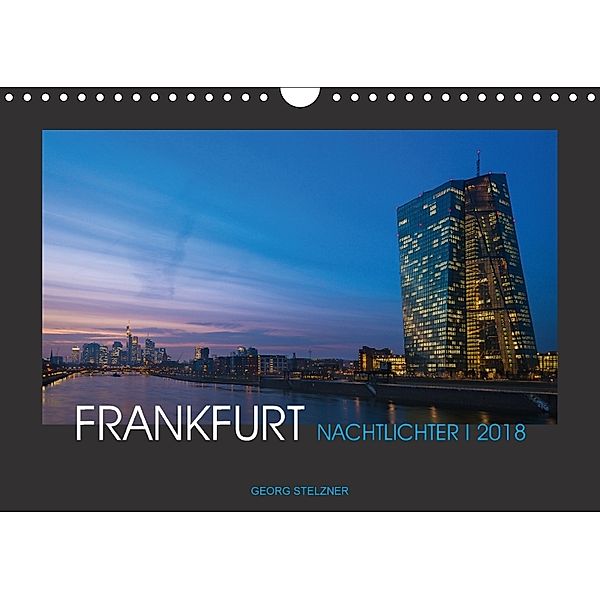 FRANKFURT - Nachtlichter 2018 (Wandkalender 2018 DIN A4 quer), Georg Stelzner