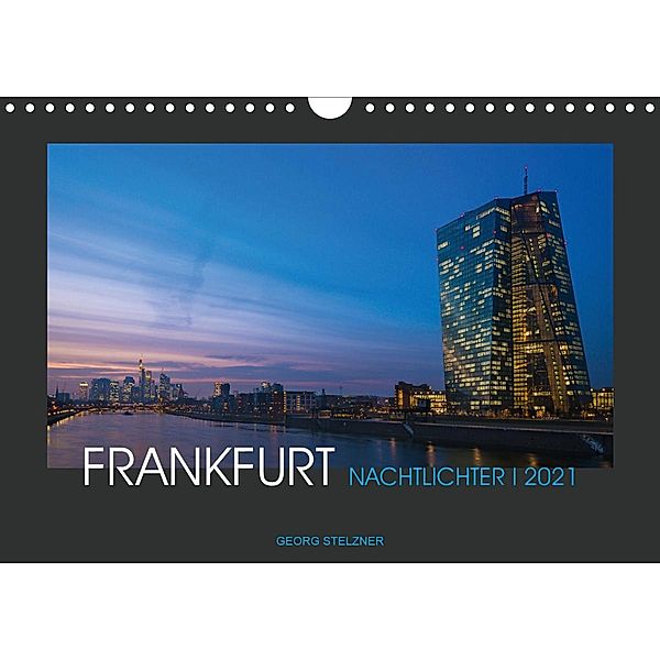 FRANKFURT - Nachtlichter 2021 (Wandkalender 2021 DIN A4 quer), Georg Stelzner