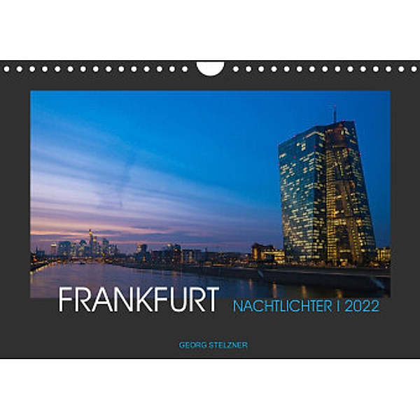 FRANKFURT - Nachtlichter 2022 (Wandkalender 2022 DIN A4 quer), Georg Stelzner