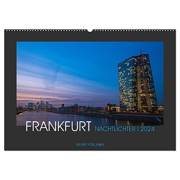 FRANKFURT - Nachtlichter 2024 (Wandkalender 2024 DIN A2 quer), CALVENDO Monatskalender, Georg Stelzner