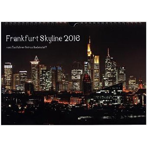 Frankfurt Skyline von Petrus Bodenstaff (Wandkalender 2016 DIN A4 quer), Petrus Bodenstaff