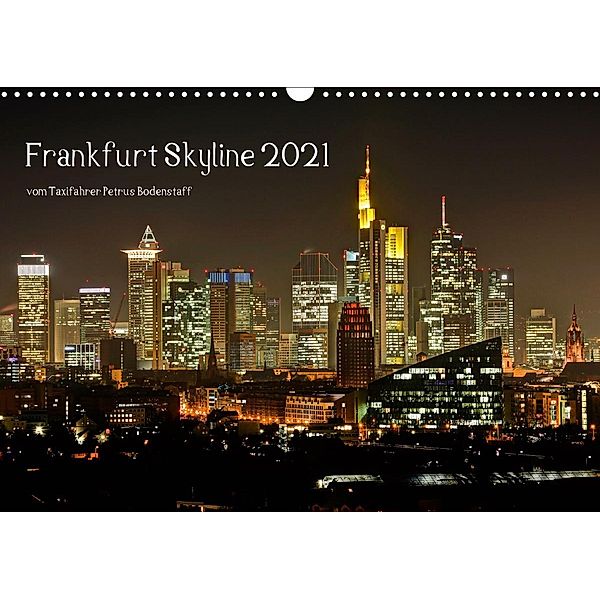 Frankfurt Skyline von Petrus Bodenstaff (Wandkalender 2021 DIN A3 quer), Petrus Bodenstaff