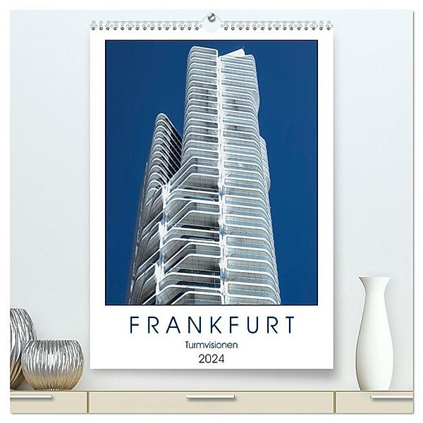 Frankfurt Turmvisionen (hochwertiger Premium Wandkalender 2024 DIN A2 hoch), Kunstdruck in Hochglanz, Dieter Meyer
