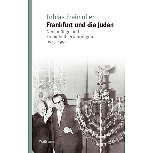 Frankfurt und die Juden / Beiträge zur Geschichte des 20. Jahrhunderts, Tobias Freimüller