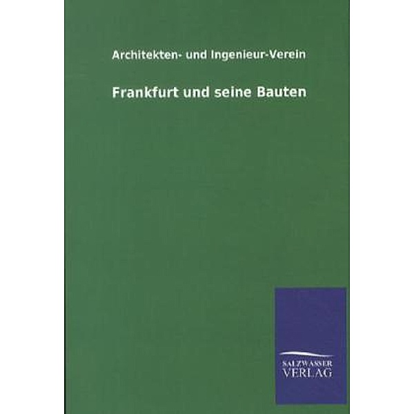 Frankfurt und seine Bauten, Architekten- und Ingenieur-Verein