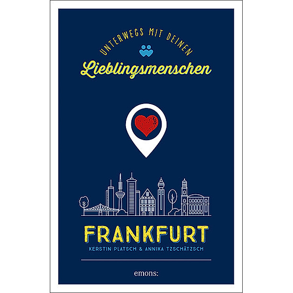 Frankfurt. Unterwegs mit deinen Lieblingsmenschen, Kerstin Platsch, Annika Tzschätzsch