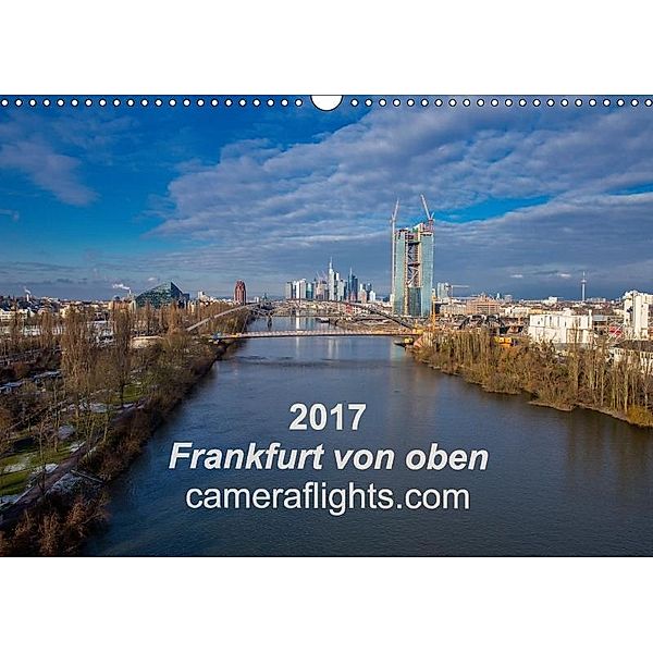 Frankfurt von oben (Wandkalender 2017 DIN A3 quer), k.A. cameraflights