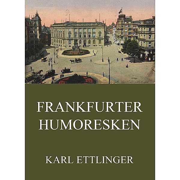 Frankfurter Humoresken, Karl Ettlinger