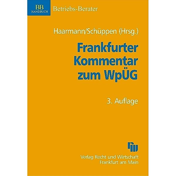 Frankfurter Kommentar zum Wertpapiererwerbs- und Übernahmegesetz (WpÜG), Wilhelm Haarmann, Matthias Schüppen