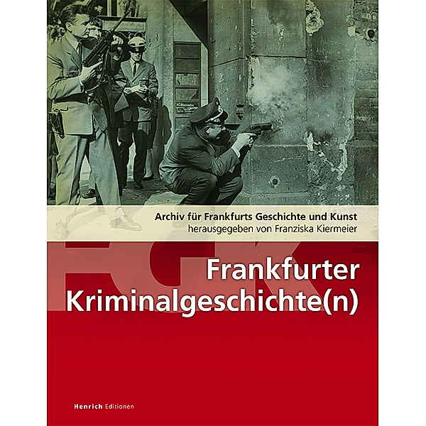 Frankfurter Kriminalitätsgeschichte(n)