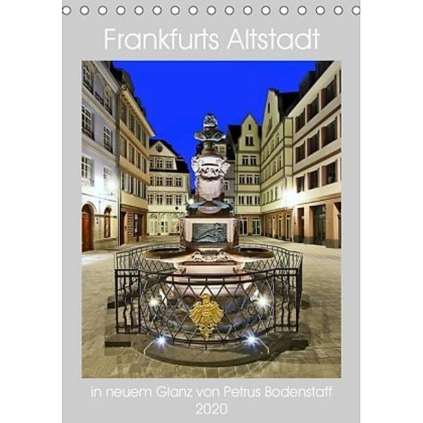 Frankfurts Altstadt in neuem Glanz von Petrus Bodenstaff (Tischkalender 2020 DIN A5 hoch), Petrus Bodenstaff