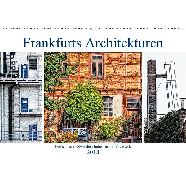 Frankfurts Architekturen - Fechenheim zwischen Industrie und Fachwerk (Wandkalender 2018 DIN A2 quer), Wally