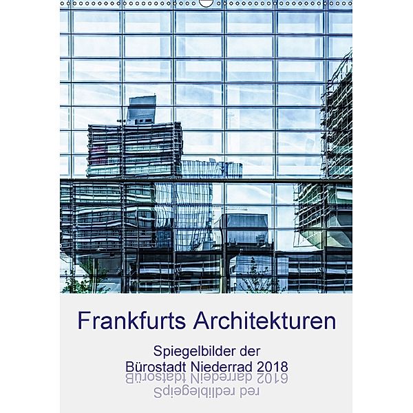 Frankfurts Architekturen - Spiegelbilder der Bürostadt Niederrad (Wandkalender 2018 DIN A2 hoch), Wally