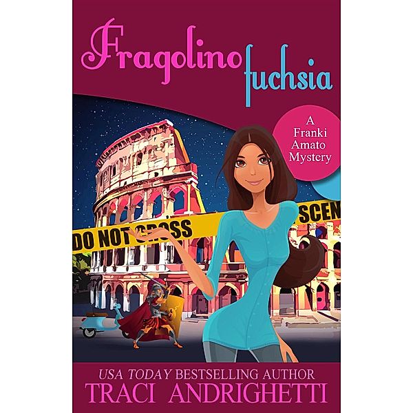 Franki Amato Mysteries: Fragolino Fuchsia: a Rome short story (Franki Amato Mysteries, #3.5), Traci Andrighetti