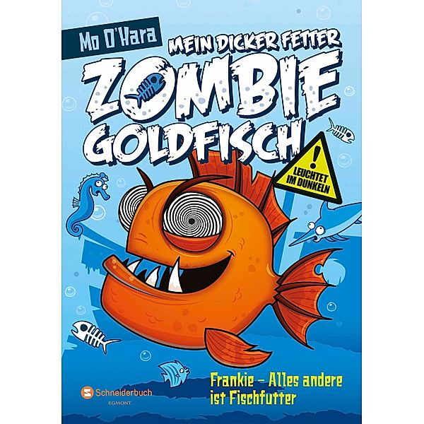 Frankie - Alles andere ist Fischfutter / Mein dicker fetter Zombie-Goldfisch Bd.3, Mo O'Hara