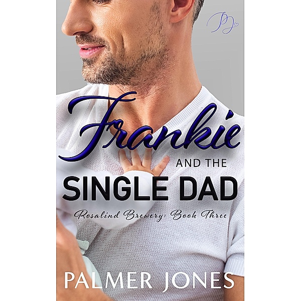 Frankie and the Single Dad (Rosalind Brewery Series, #3) / Rosalind Brewery Series, Palmer Jones