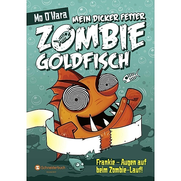Frankie - Augen auf beim Zombie-Lauf! / Mein dicker fetter Zombie-Goldfisch Bd.8, Mo O'Hara