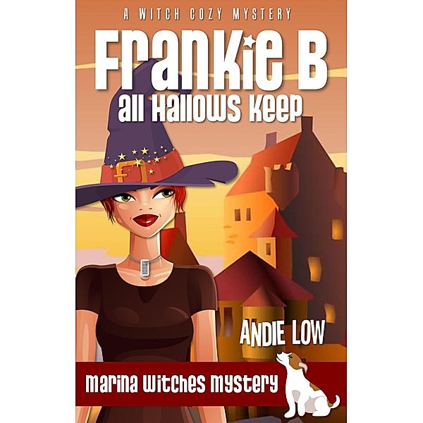 Frankie B: All Hallows Keep (Marina Witches Mysteries, #3) / Marina Witches Mysteries, Andie Low