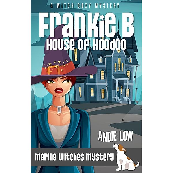 Frankie B: House of Hoodoo (Marina Witches Mysteries, #9) / Marina Witches Mysteries, Andie Low