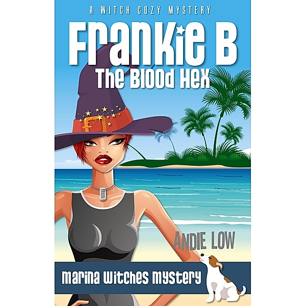 Frankie B: The Blood Hex (Marina Witches Mysteries, #2) / Marina Witches Mysteries, Andie Low