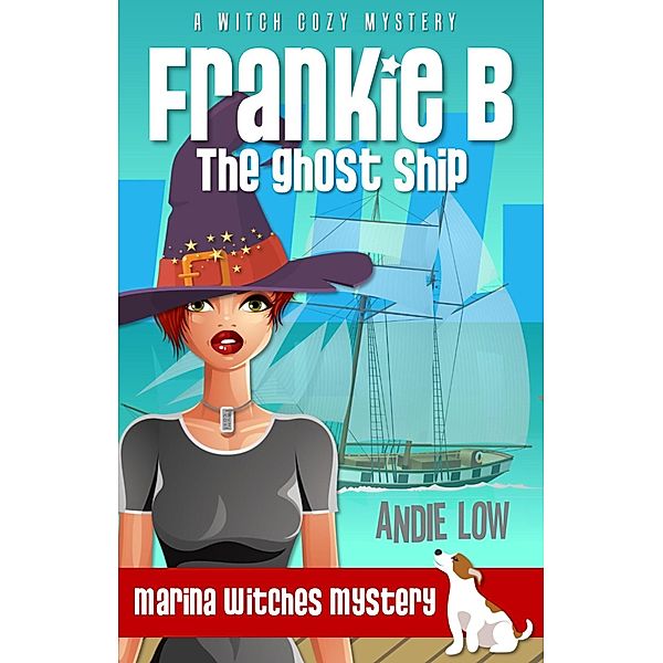Frankie B: The Ghost Ship (Marina Witches Mysteries, #1) / Marina Witches Mysteries, Andie Low