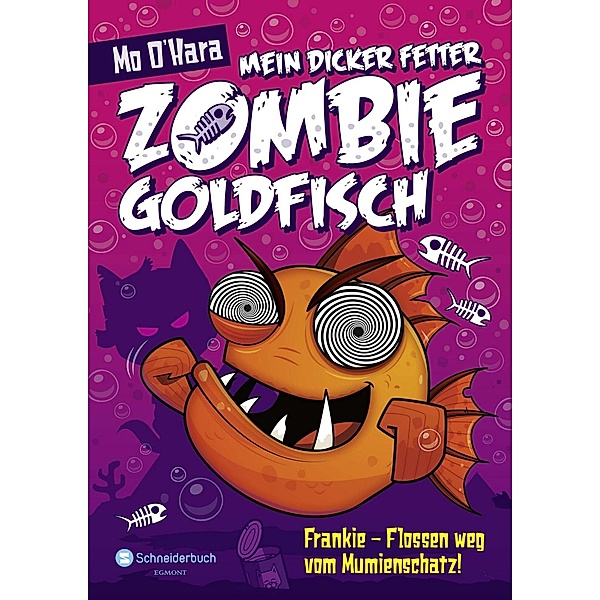 Frankie - Flossen weg vom Mumienschatz! / Mein dicker fetter Zombie-Goldfisch Bd.7, Mo O'Hara